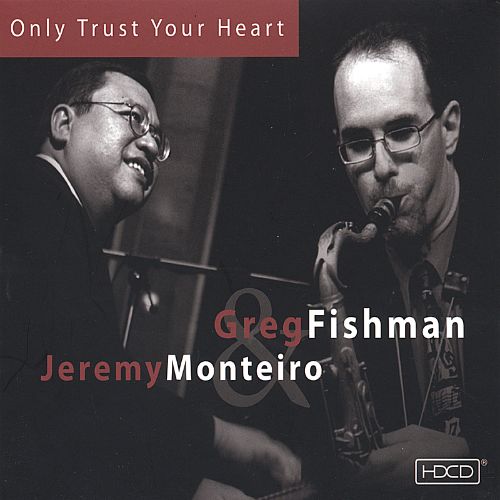 Greg Fishman & Jeremy Monterio “Only Trust Your Heart”