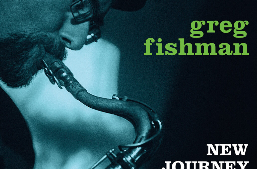 Greg Fishman Quartet Release “New Journey”
