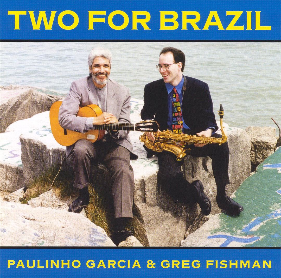 Greg Fishman & Paulinho Garcia